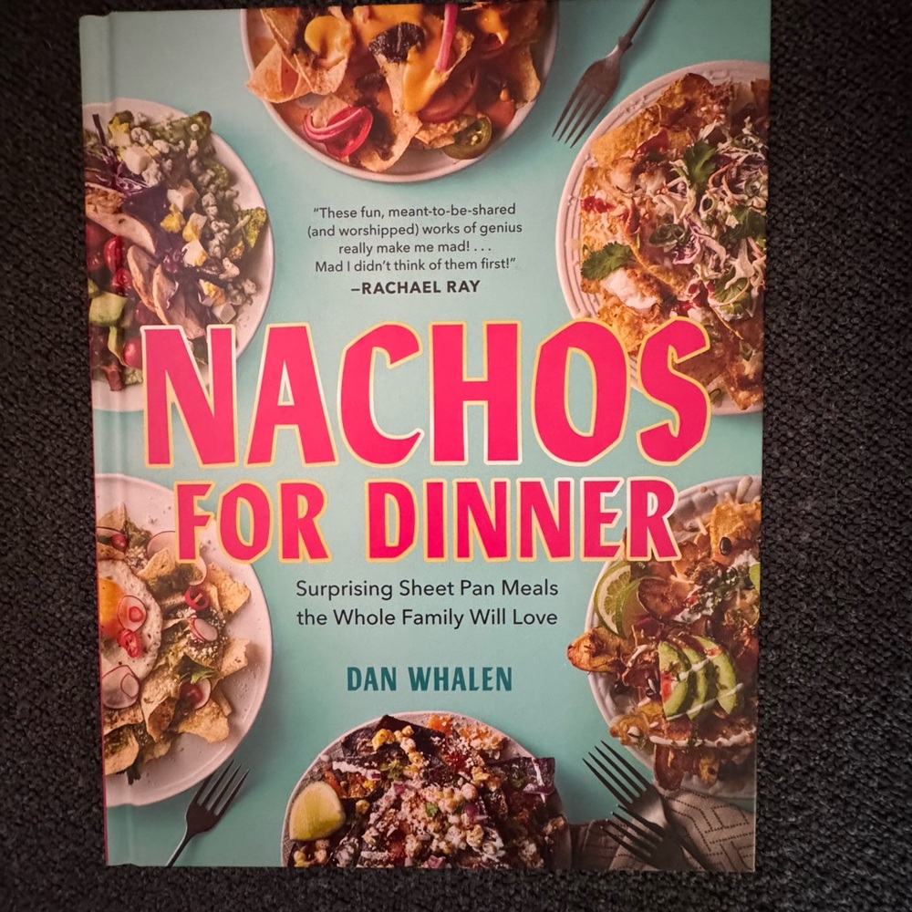 Nachos for Dinner Cookbook by Dan Whalen